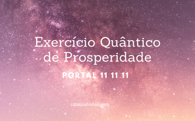Exercício quântico de prosperidade e Portal 11 11 11